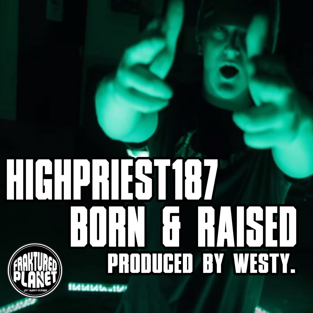 HighPriest187 "Born & Raised" Prod By. WESTY