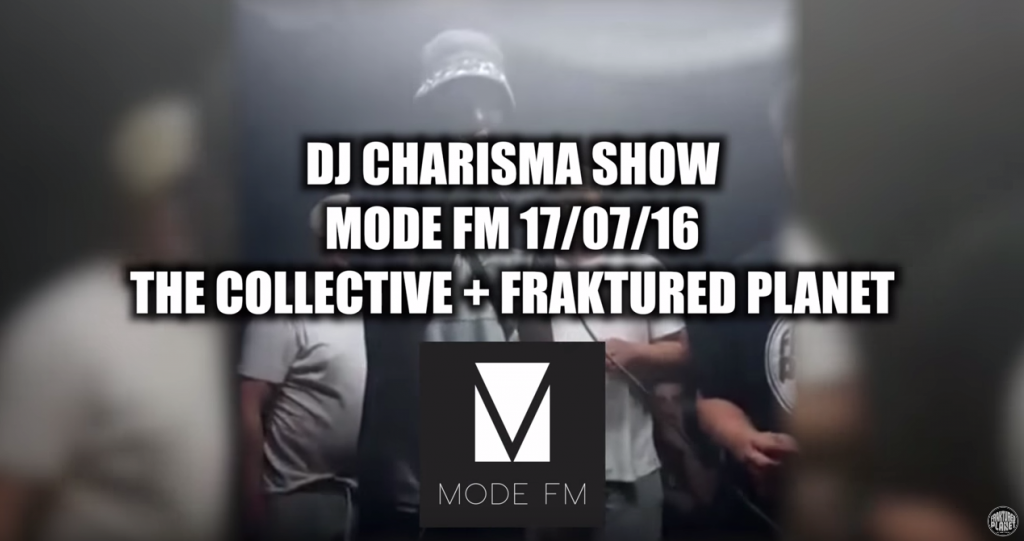 The DJ Charisma Show - Mode FM 17/07/16 The Colective + Fraktured Planet
