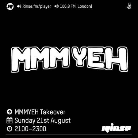 MMMYEH Takeover on Rinse FM! 21/8/16