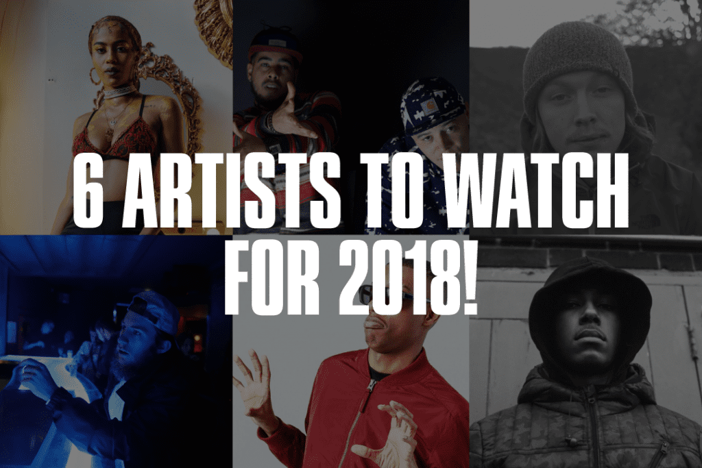 6 Music Artists to watch for 2018!