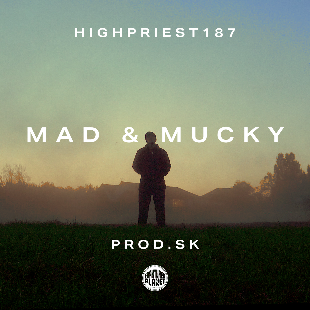 HighPriest187 - Mad & Mucky (Prod By. SK)
