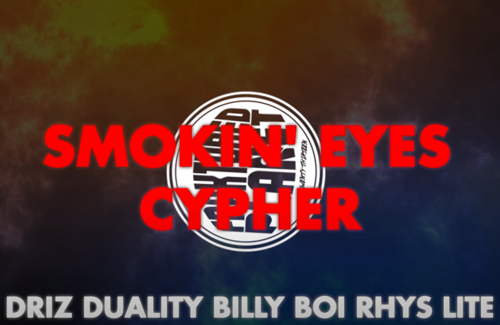 ‘Smokin’ Eyes Cypher’ – C Driz, Duality, Billy Boi & Rhys Lite (Prod By. Mistermaysoo)
