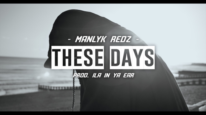 ManLyk Redz - These Days (Prod By. ILA In Ya Ear)