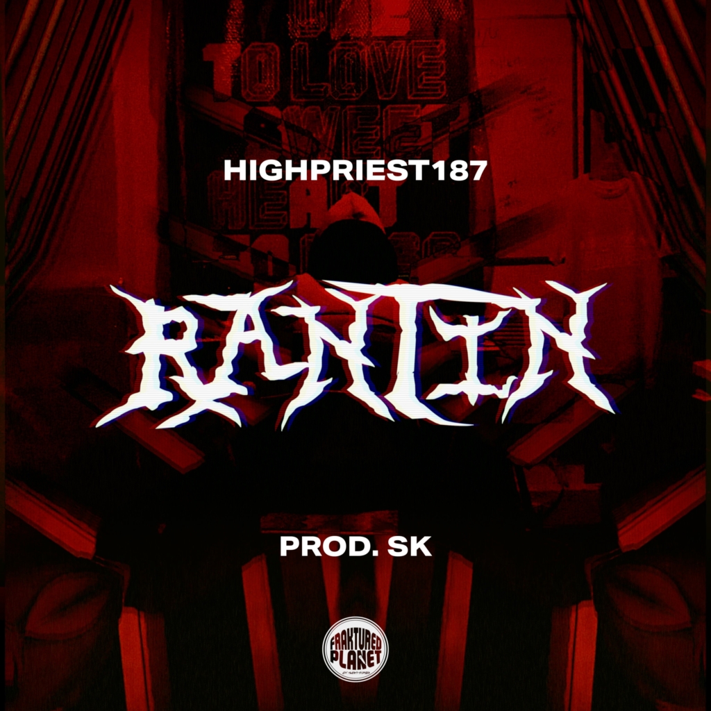 HighPriest187 – Rantin (Prod By. SK)